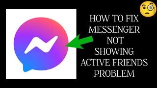 How To Fix "Messenger Not Showing Active Friends" Problem|| Tech Issues Solutions