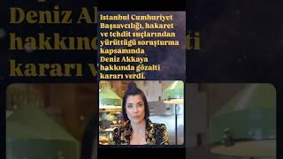 DENİZ AKKAYA HAKKINDA GÖZALTI KARARI #denizakkaya #magazin #gündem