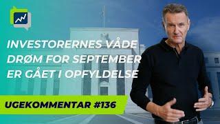 Ugekommentar #136 Investorernes våde drøm for september er gået i opfyldelse