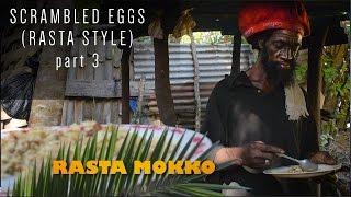 Scrambled Eggs (Rasta Style) part 3