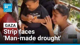 Gaza faces a 'man-made drought' as water systems collapse • FRANCE 24 English