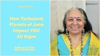 How the Turbulent Planets of June 2019 Impact YOU: Komilla Sutton