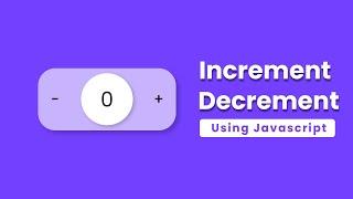 How to increment and decrement counter on  click button in javascript