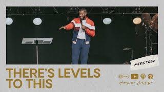 There's Levels to This | Pastor Mike Todd | Hope City