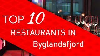 Top 10 best Restaurants in Byglandsfjord, Norway