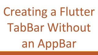 Creating a Flutter TabBar Without an AppBar