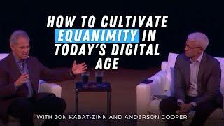 Cultivating Equanimity: How to Remain Calm and Present | With Jon Kabat-Zinn and Anderson Cooper