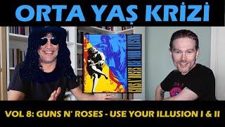 Orta Yaş Krizi vol 8: Guns N’ Roses - Use Your Illusion I & II