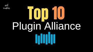 Top 10 Plugin Alliance Plugins * Must Have For Mixing & Mastering