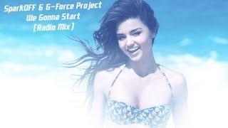 SparkOFF & G-Force Project - We Gonna Start (Radio Mix)