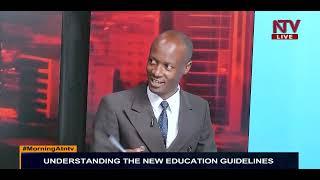 Understanding Uganda’s new education guidelines|MORNING AT NTV
