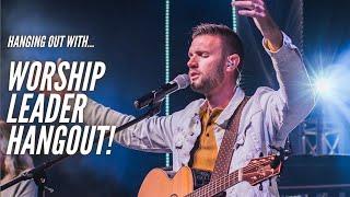 Worship Leader Hangout // Camera Gear, YouTube BTS, Worship Gear, Worship Leader Tips and MUCH more!
