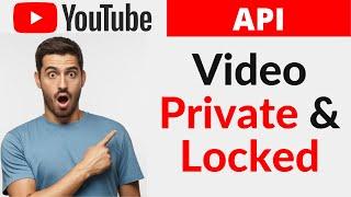 Youtube Video Private & Locked | Uploaded Video By Youtube API | 100% Solution