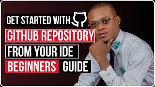 Get Started With Github Repository From Your IDE (Beginners Guide)