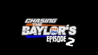 Chasing The Baylor's Ep.2