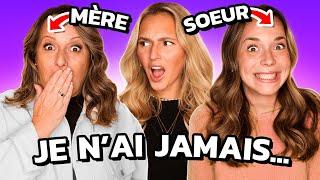 JE N'AI JAMAIS (mère/ filles)...