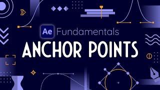 Adjust Anchor Points in After Effects - AE Fundamentals