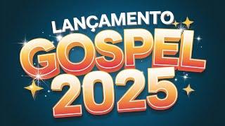 [ LANÇAMENTO GOSPEL 2025 ]Louvores de Adoração 2025 - Novos Louvores e Hinos Exclusivos! (OFICIAL)