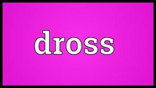 Dross Meaning