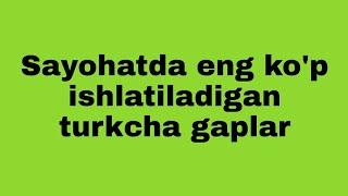 Turk tili\Sayohatda eng ko`p ishlatiladigan turkcha gaplar\Turkcha lug`at\Turkcha so`zlar