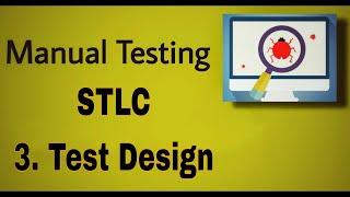 Manual Testing - 39 : STLC ( Test Design )