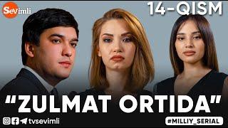 "ZULMAT ORTIDA", MILLIY SERIAL 14-QISM