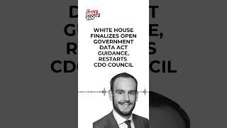 White House finalizes OPEN Government Data Act guidance, restarts CDO Council | TDSP #shorts