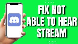 How To Fix Not Being Able To Hear Stream On Discord Mobile (Easy & Quick 2023)