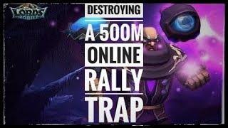 Destroying a 500M Online Rally Trap : Lords Mobile