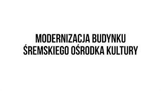 Modernizacja Śremskiego Ośrodka Kultury