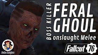 Fallout 76: Feral Ghoul onslaught Melee Boss Killer Build