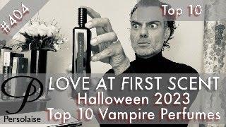 Top 10 Perfumes for Halloween 2023 - Vampire Scents on Persolaise Love At First Scent episode 404