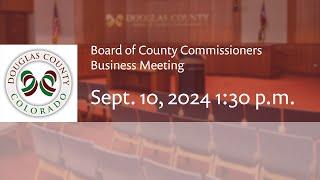 Board of Douglas County Commissioners - September 10, 2024, Business Meeting