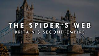 The Spider's Web: Britain's Second Empire | Finance Documentary | History