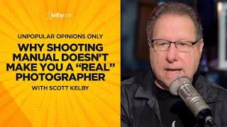 Why Shooting Manual Doesn't Make You a "Real" Photographer with Scott Kelby