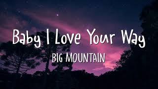 Big Mountain – Baby I Love Your Way (Lyrics)