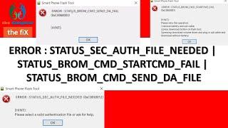 ERROR : STATUS_SEC_AUTH_FILE_NEEDED | STATUS_BROM_CMD_STARTCMD_FAIL | STATUS_BROM_CMD_SEND_DA_FILE