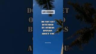 Life Lessons: Do not get offended by others opinion... #viral #shorts #trending #youtubeshorts