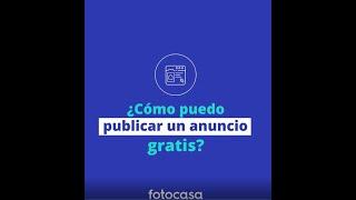 ¿Cómo puedo publicar un anuncio gratis en Fotocasa?