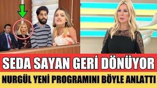 SEDA SAYAN GERİ DÖNÜYOR NURGÜL AÇIKLADI YENİ PROGRAMI BELLİ OLDU EMRE İLE NURGÜL OLACAK SANA DEĞER