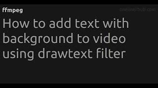 How to add text with background to video using drawtext filter #ffmpeg