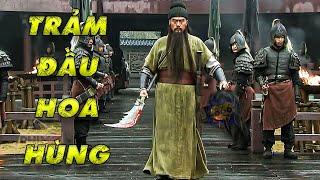 Trận Đánh Làm Nên Tên Tuổi Quan Vũ Lần Đầu Ra Trận Trảm Đầu Hoa Hùng Tặng Tào Tháo | 666TV