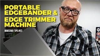 Edgebander & Edge Trimmer | Maksiwa Tips #03