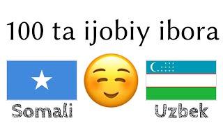 100 ta ijobiy ibora +  ta qoʻshimcha - Somalicha + Oʻzbekcha - (til tashuvchisi)