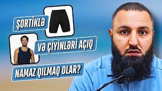  Şortiklə və çiyinləri açıq namaz qılmaq olar?  Rəşad Hümbətov