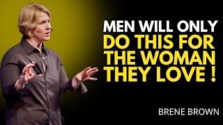 5 Things Men Do Only for the Woman They Love | BRENE BROWN MOTIVATION