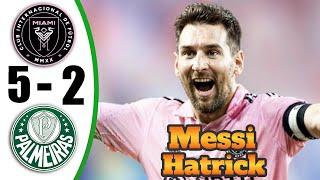 Messi Hat-Trick  Inter Miami vs Palmeiras 5-2- All Goals & Highlights - Club World Cup 2025