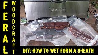 DIY: How to Wet Form a Leather Sheath