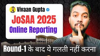 Urgent JoSAA Counselling Round-1 Online Reporting|JoSAA Counselling Step By Step Online Reporting