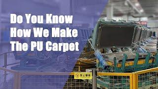 PU Carpet | Do You Know How We Make The Polyurethane Carpet